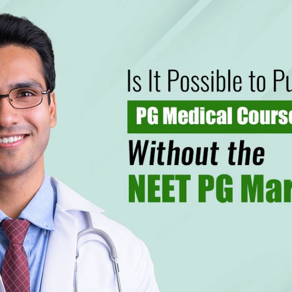 Is It Possible to Pursue PG Medical Courses Without the NEET PG Mark