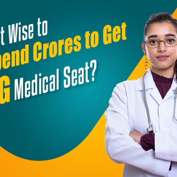 Is It Wise to Spend Crores to Get PG Medical Seat