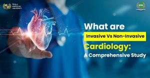 What are Invasive Vs Non-Invasive Cardiology: A Comprehensive Study
