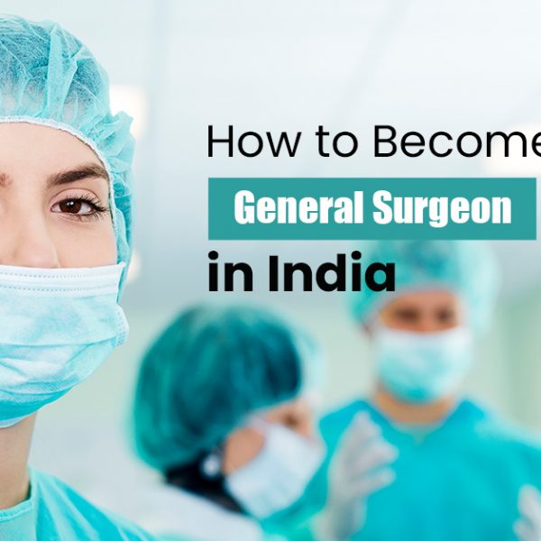 How to Become a General Surgeon in India