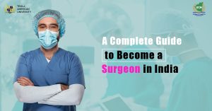 A Complete Guide to Become a Surgeon in India