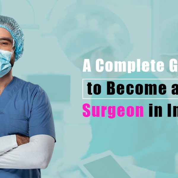 A Complete Guide to Become a Surgeon in India