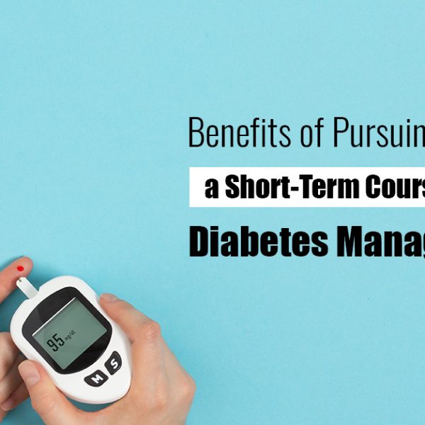 Benefits of Pursuing a Short-Term Course in Diabetes Management