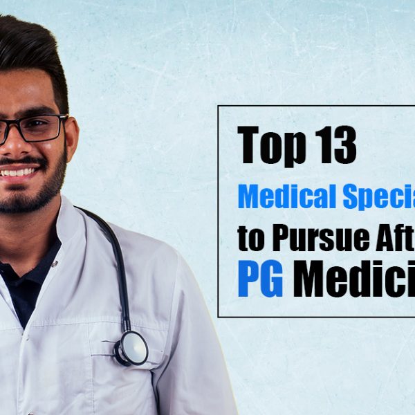 Top 13 Medical Specialties in India to Pursue After PG Medicine