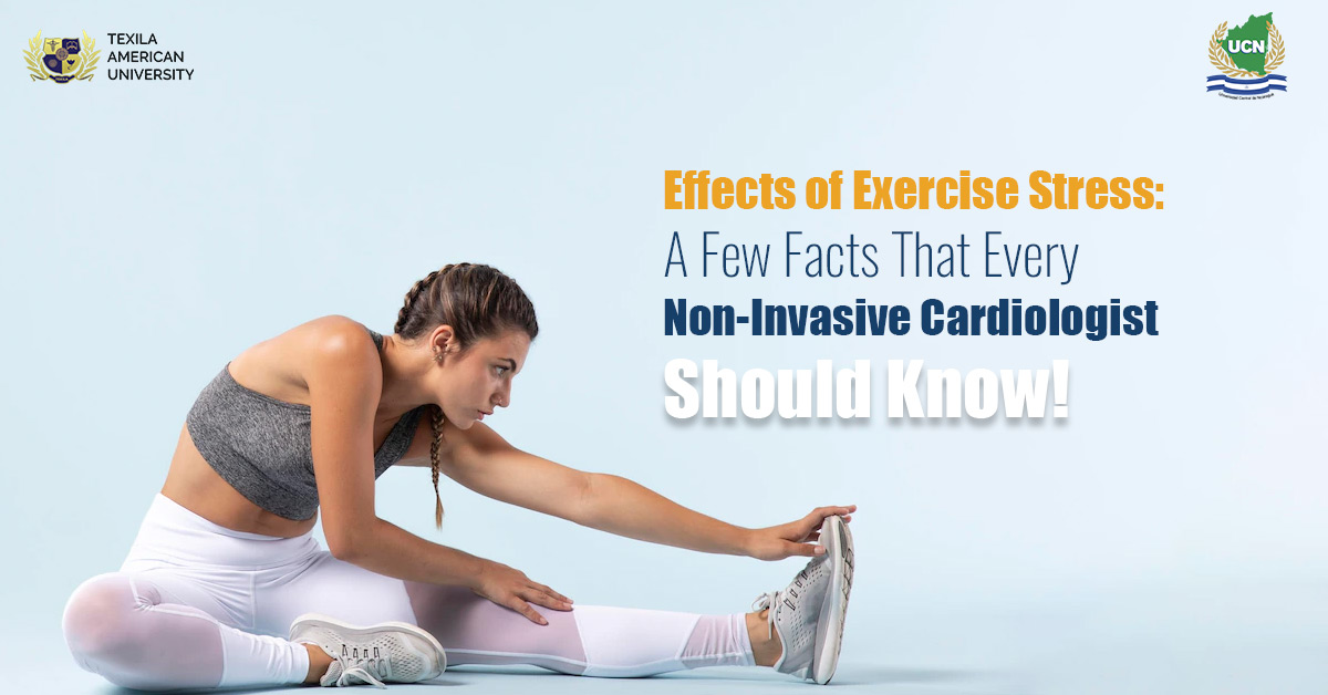 Effects of Exercise Stress: A Few Facts That Every Non-Invasive Cardiologist Should Know
