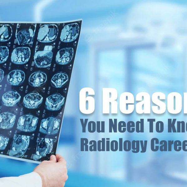 6 Reasons You Need To Know About Radiology Careers In India