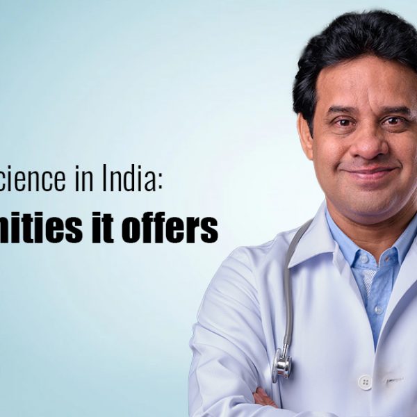 PhD in Medical Science in India: Opportunities it offers
