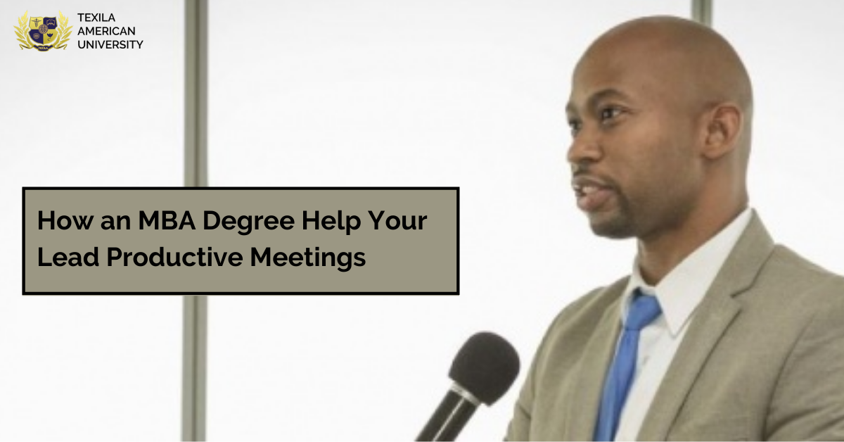 How an MBA Degree Help Your Lead Productive Meetings