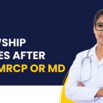 Fellowship Courses after MBBS: MRCP or MD