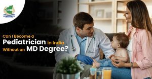 Can I Become a Pediatrician in India Without an MD Degree?