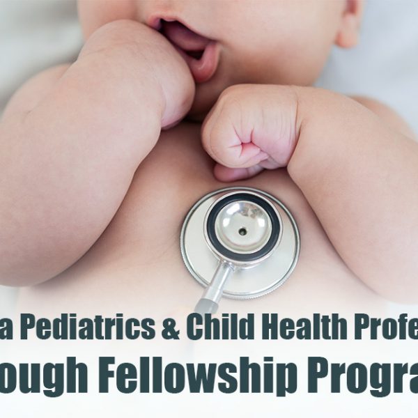 Become a Pediatrics & Child Health Professional through Fellowship Program