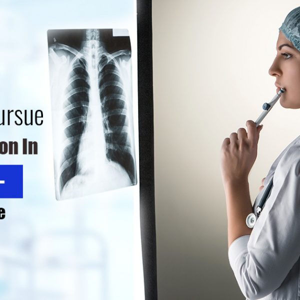 Planning to Pursue Higher Education in Radiology – A Complete Guide