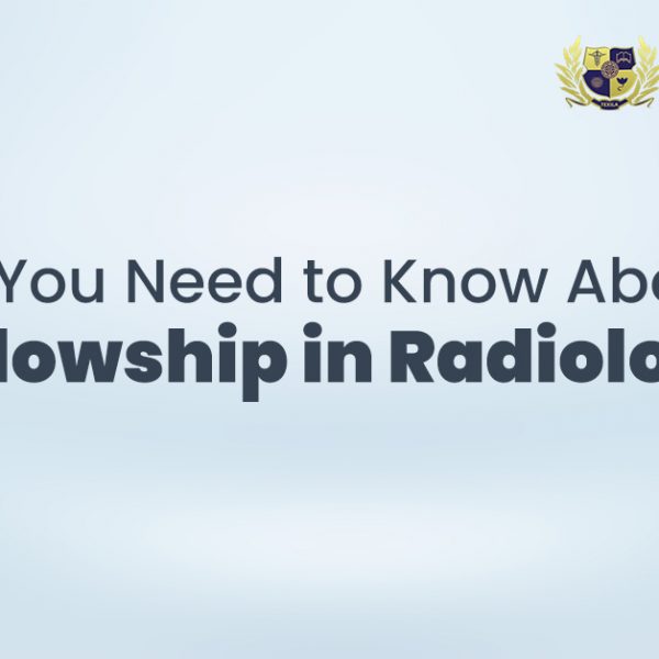 All You Need to Know About Fellowship in Radiology