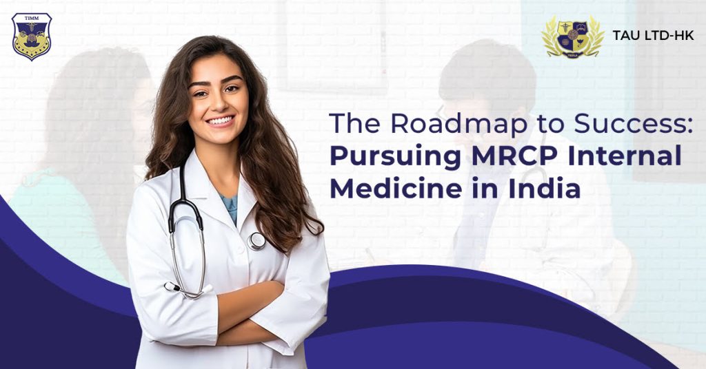 The Roadmap to Success Pursuing MRCP Internal Medicine in India