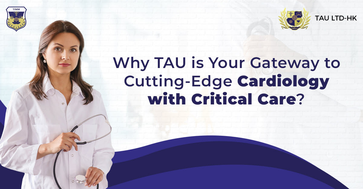 Why TAU is Your Gateway to Cutting-Edge Cardiology with Critical Care