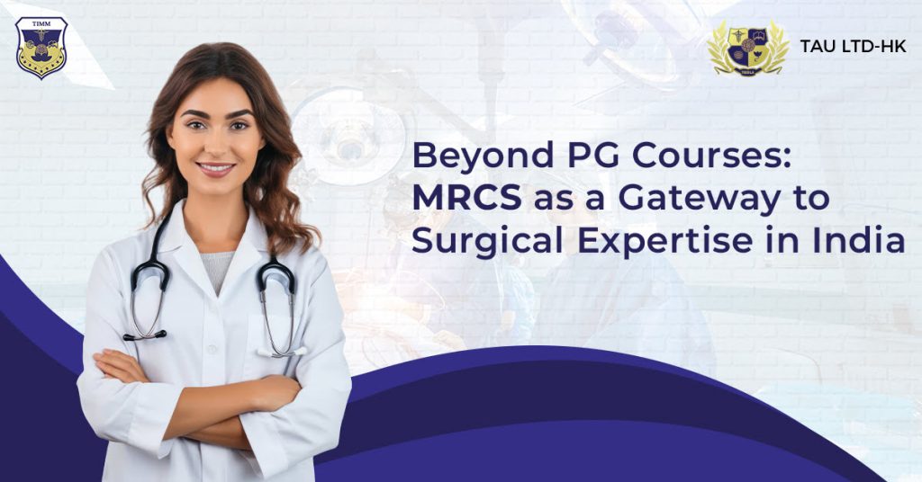 Beyond PG Courses MRCS as a Gateway to Surgical Expertise in India