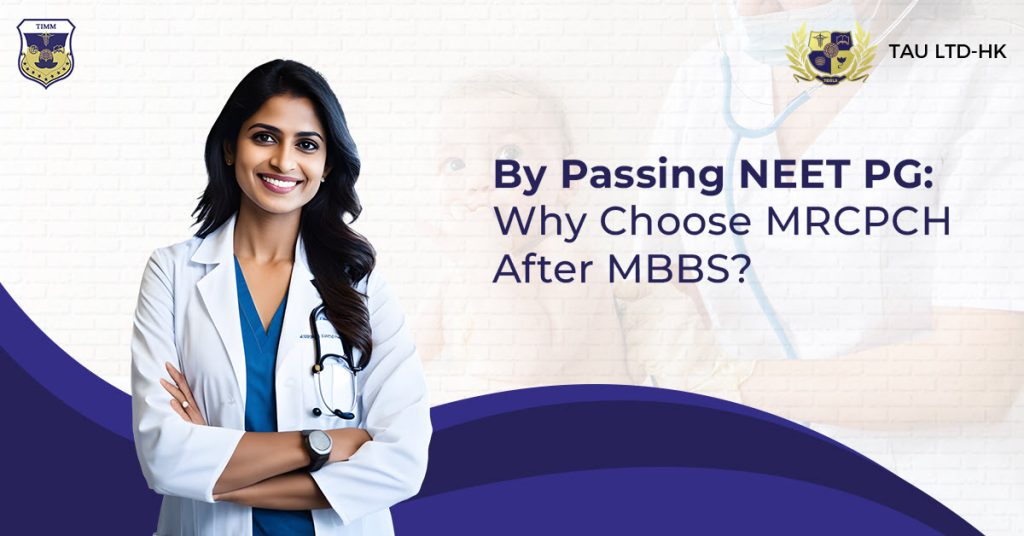 By Passing NEET PG Why Choose MRCPCH After MBBS