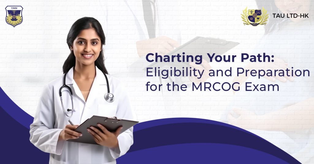Charting Your Path Eligibility and Preparation for the MRCOG Exam