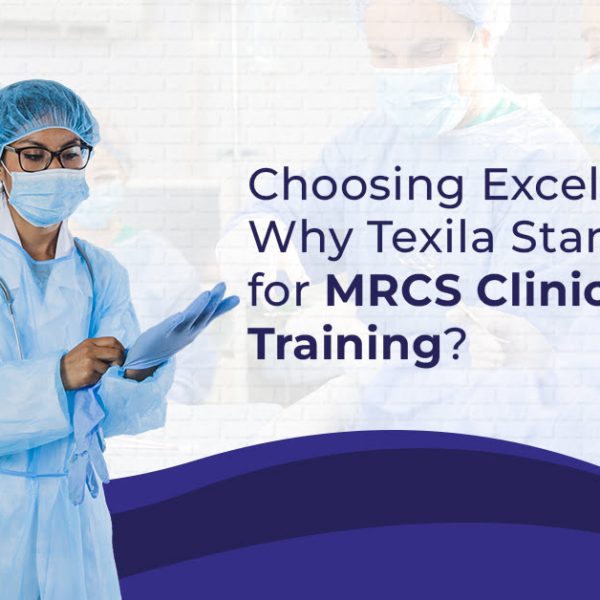 Choosing Excellence Why Texila Stands Out for MRCS Clinical Premier Training