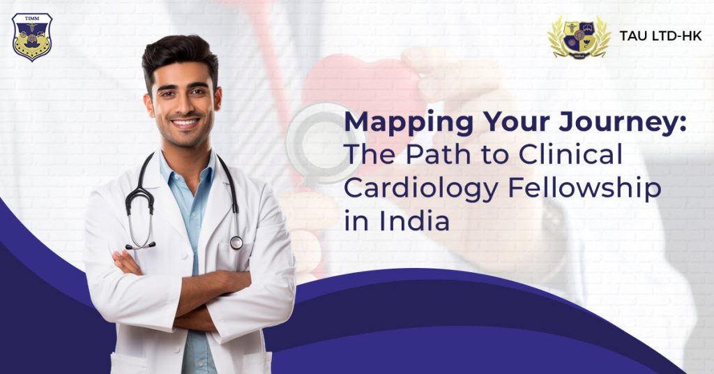 Mapping Your Journey The Path to Clinical Cardiology Fellowship in India 