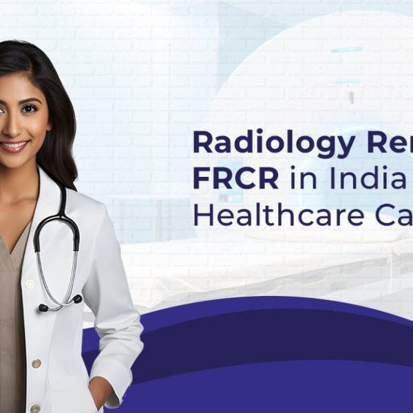 Radiology Renaissance FRCR in India & Future Healthcare Careers 