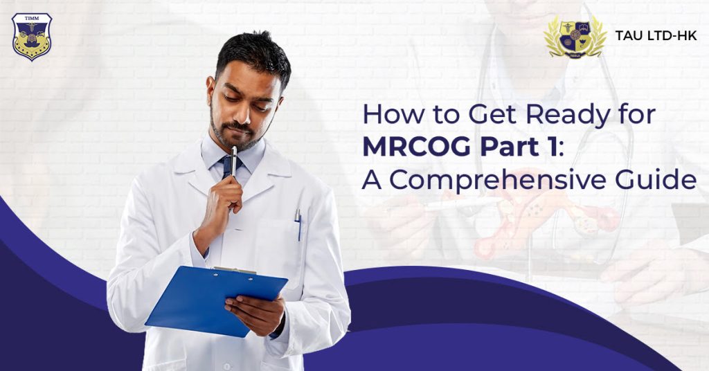 How to Get Ready for MRCOG Part 1 A Comprehensive Guide