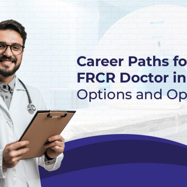 Career Paths for FRCR Doctors in