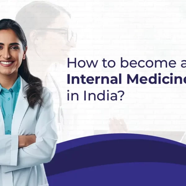 How to Become an Internal Medicine Specialist in India