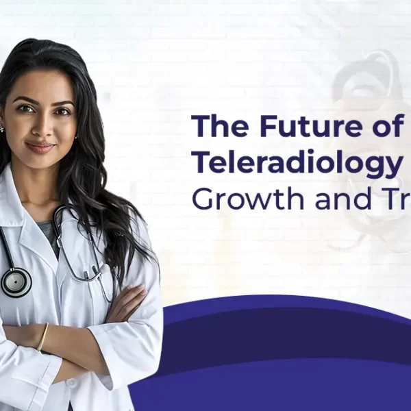 The Future of Teleradiology in India Growth and Trends