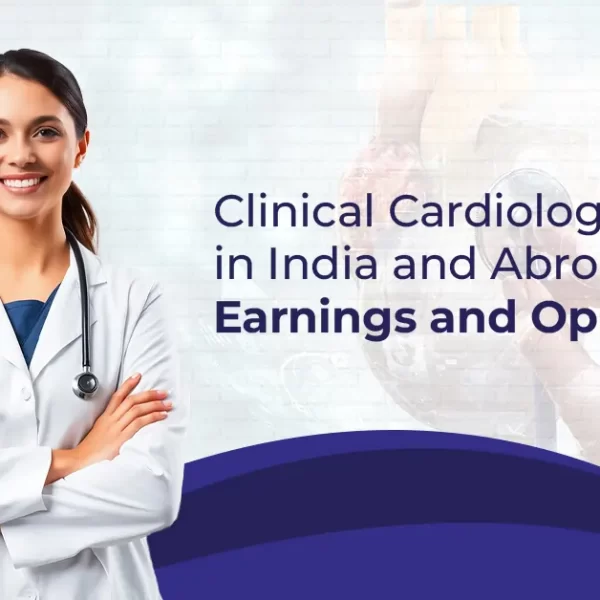 Clinical Cardiologist Salary in India and Abroad Earnings and Opportunities