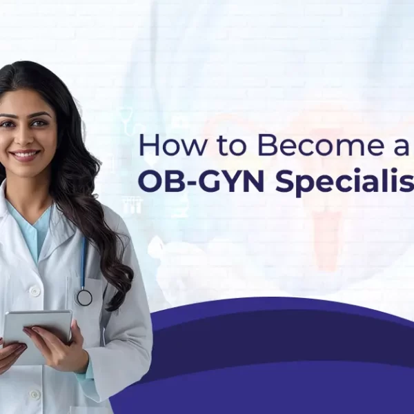 How to Become an OB-GYN Specialist in India