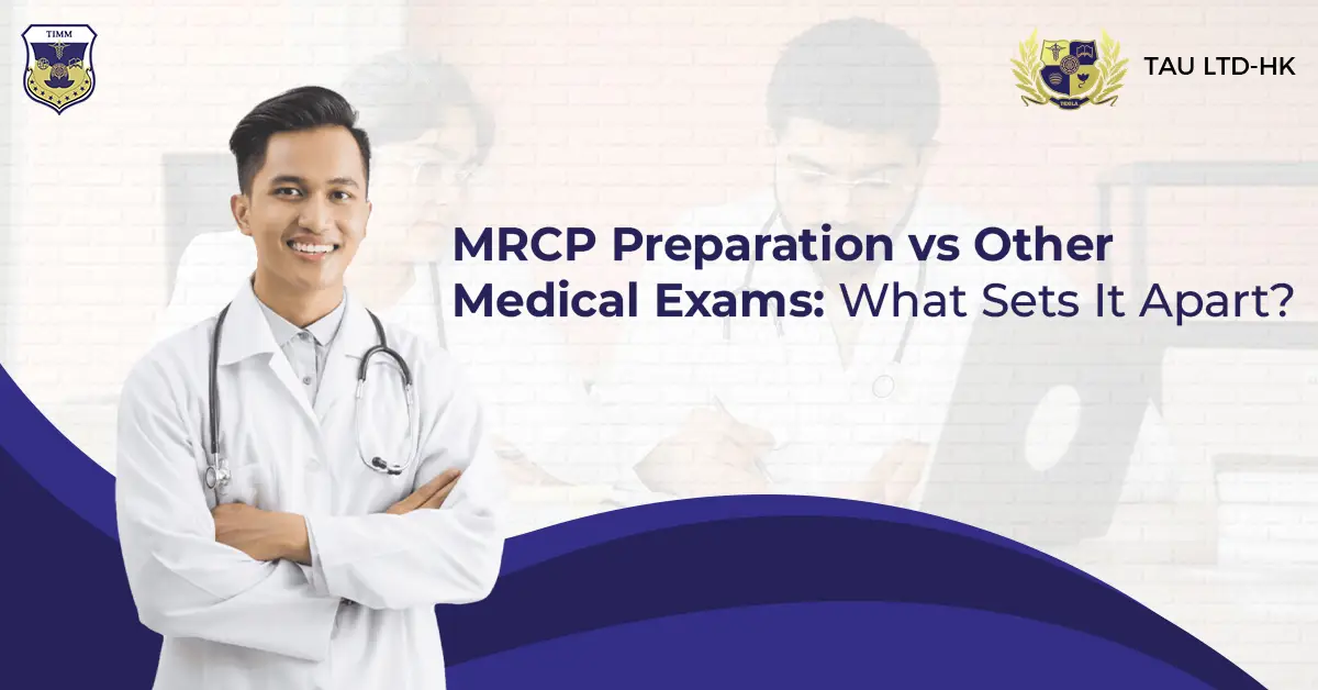 MRCP Preparation vs Other Medical Exams: What Sets It Apart? 