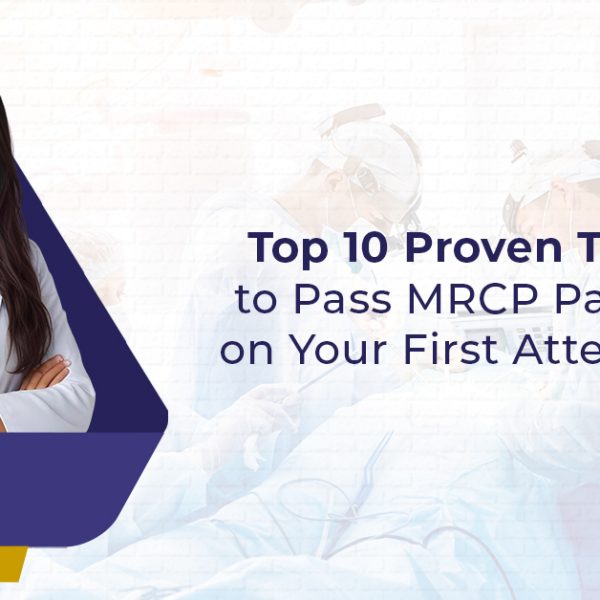 Top 10 Proven Tips to Pass MRCP Part 2 on Your First Attempt