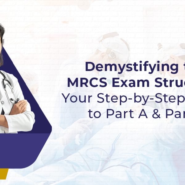 Demystifying the MRCS Exam Structure: Your Step‑by‑Step Guide to Part A & Part B